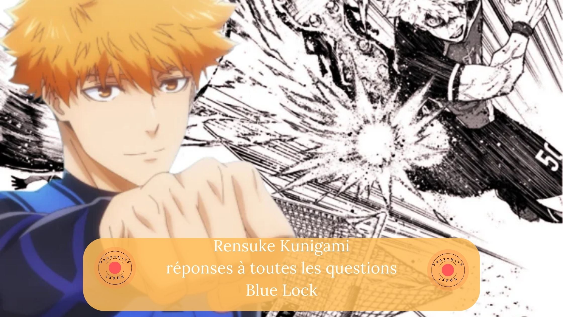 Rensuke Kunigami in Blue Lock: answers to all questions – Proxymite Japon