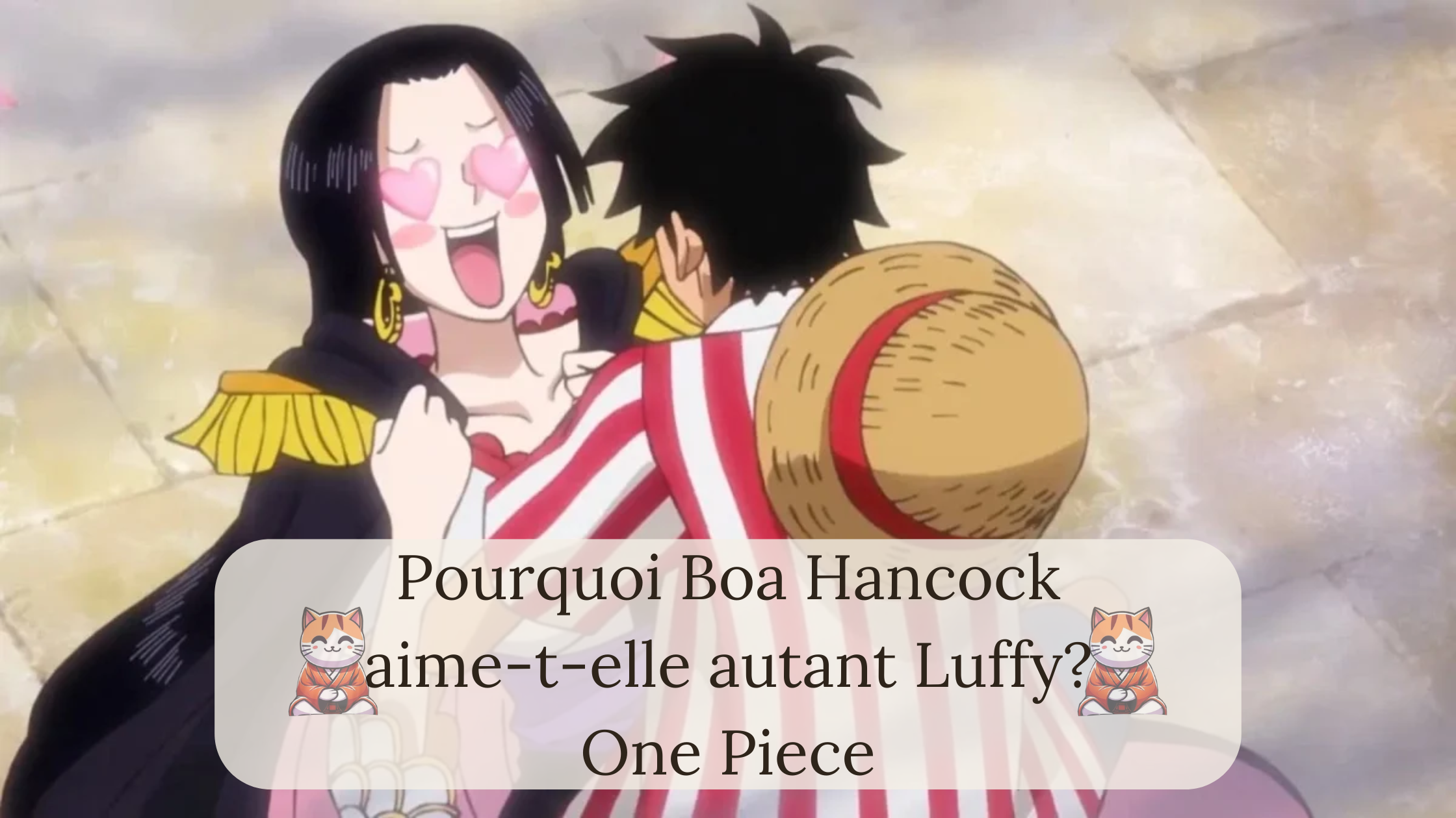 Pourquoi Boa Hancock aime-t-elle autant Luffy? – Proxymite Japon