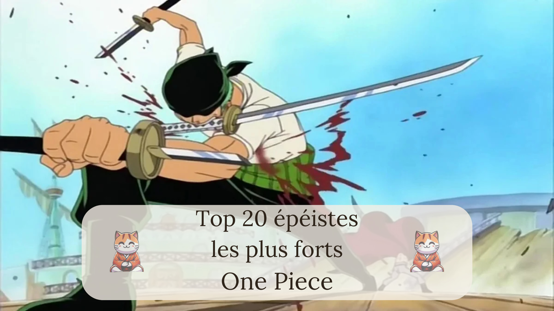 Top 20 épéistes les plus forts de One Piece