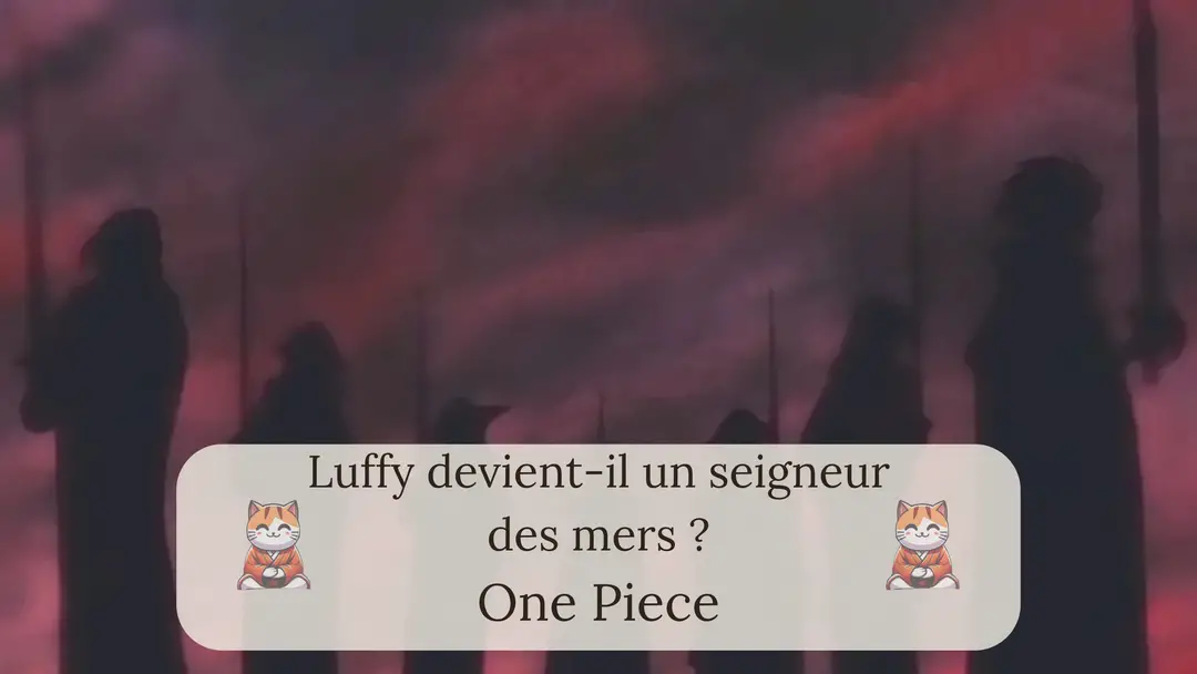 Luffy devient-il un seigneur des mers ?