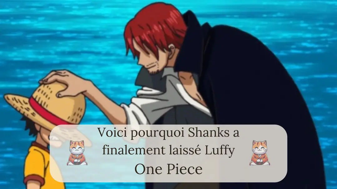 Voici pourquoi Shanks a finalement laissé Luffy dans One Piece !