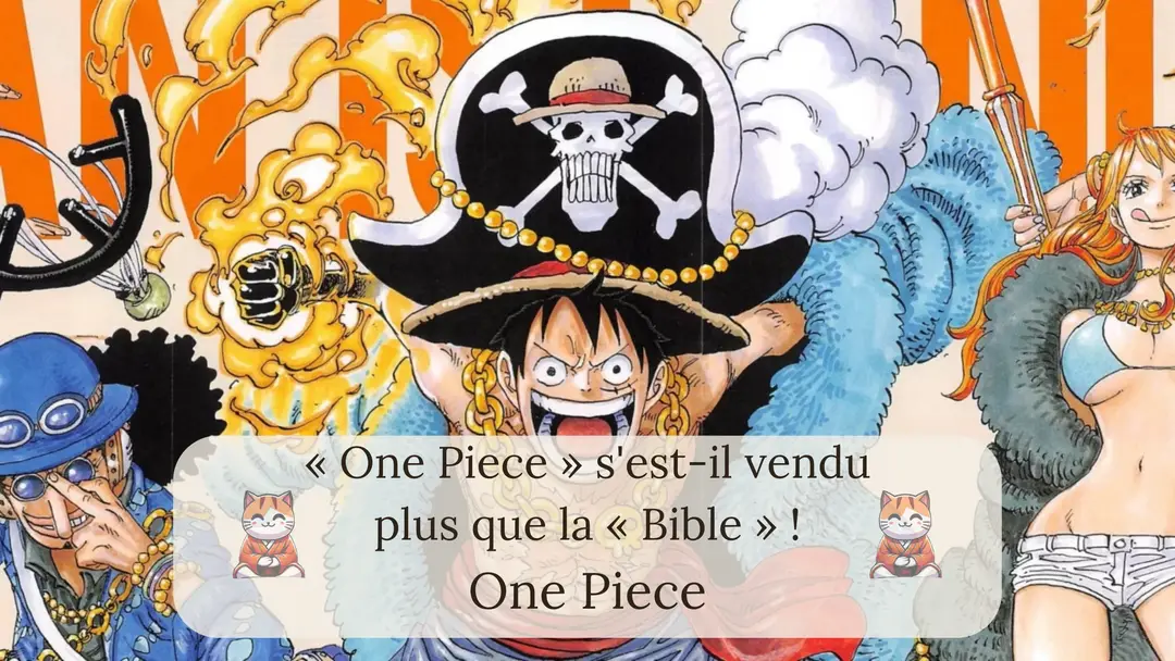 « One Piece » s'est-il vendu plus que la « Bible » ?