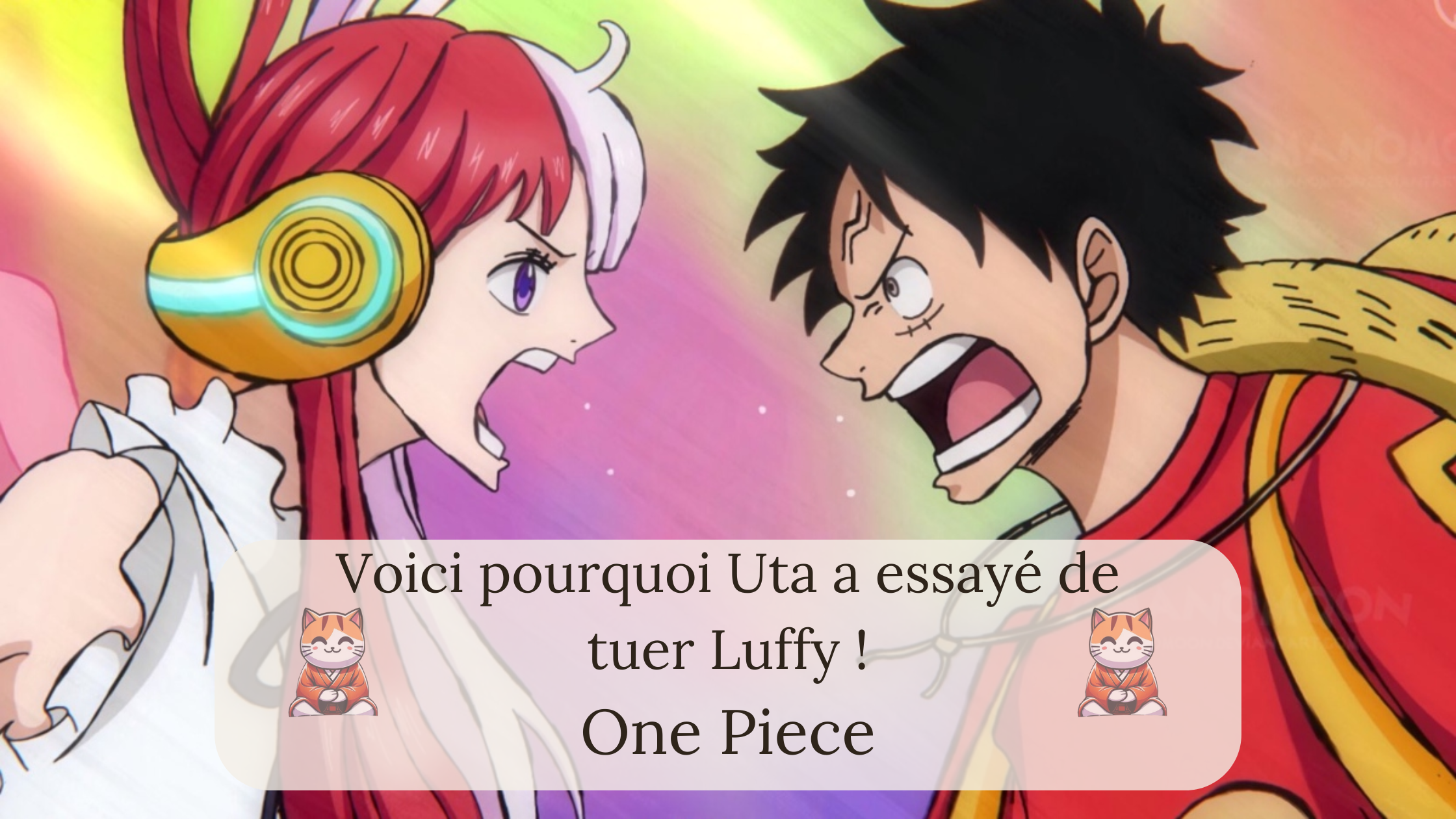 Voici pourquoi Uta a essayé de tuer Luffy !