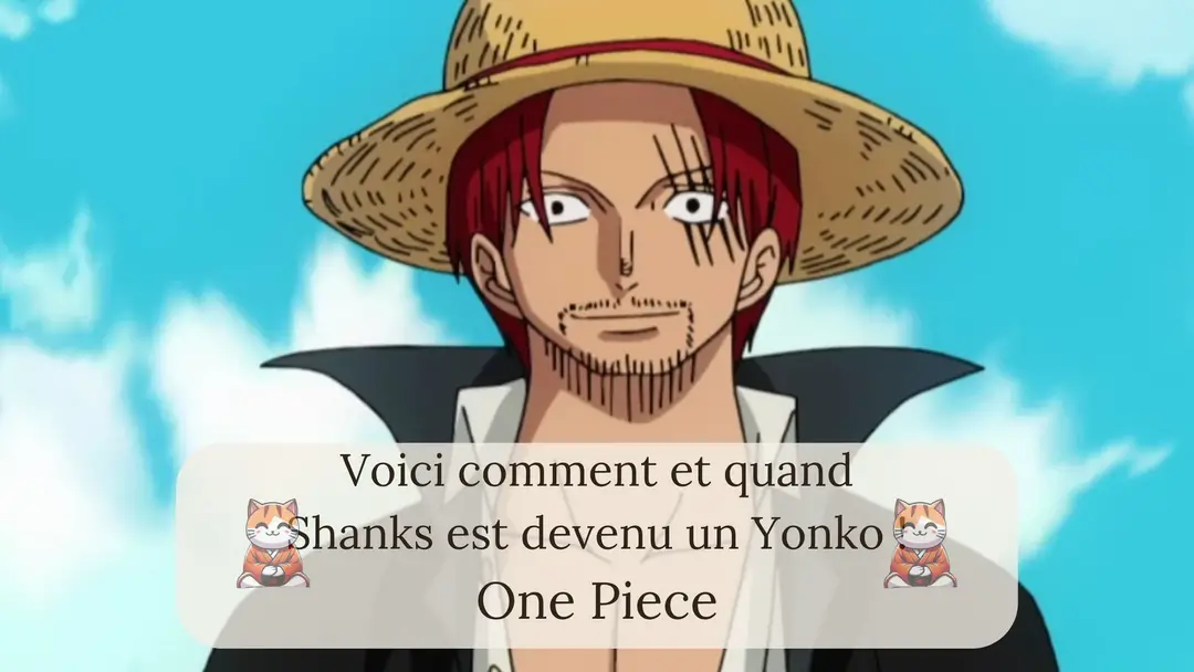 Voici comment et quand Shanks est devenu un Yonko !