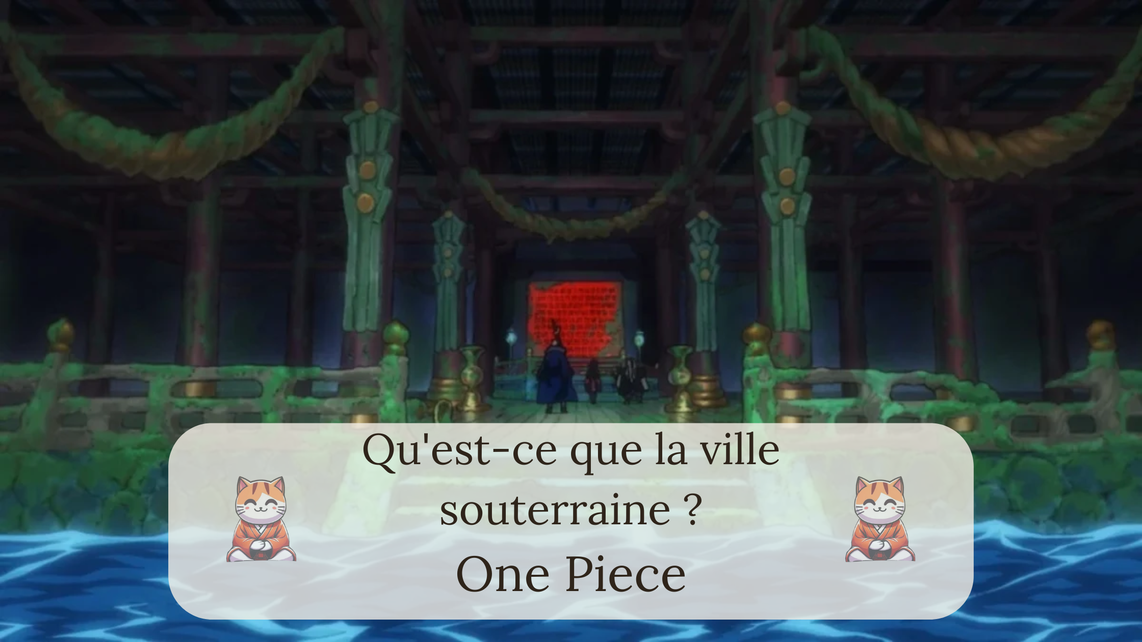 One Piece : Qu'est-ce que la ville souterraine ?