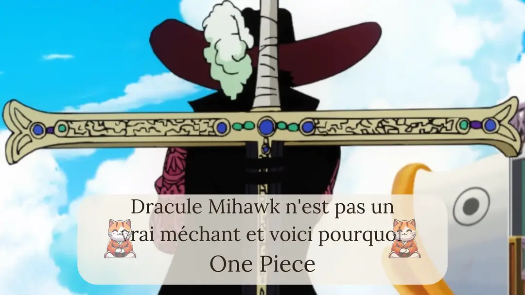 Dracule Mihawk n'est pas un vrai méchant et voici pourquoi !