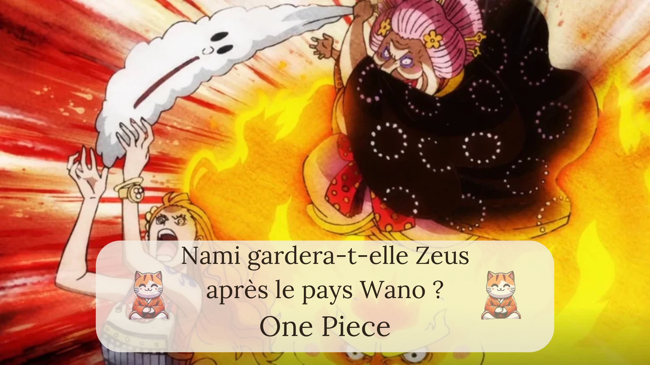 Nami gardera-t-elle Zeus après le pays Wano ?