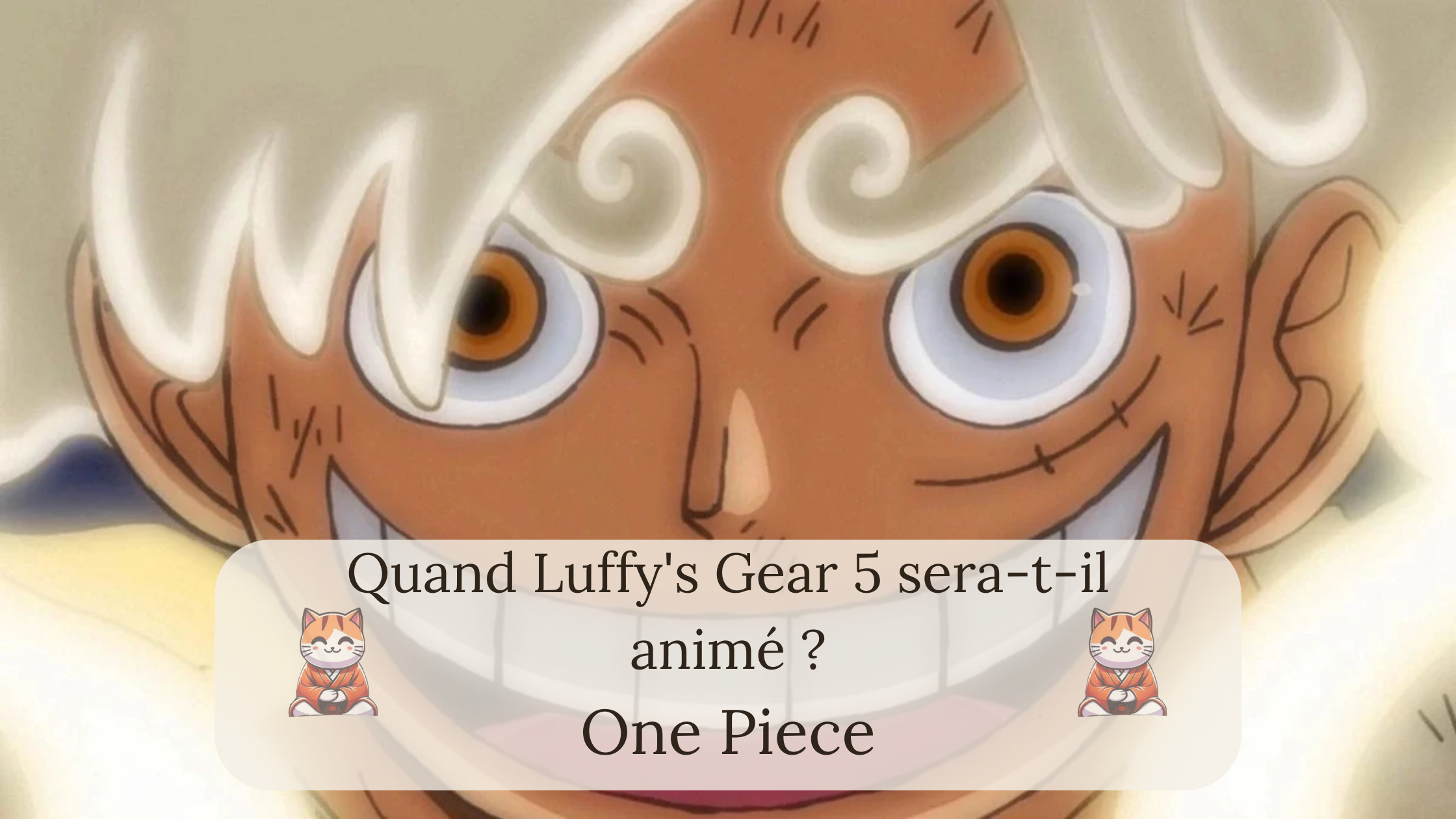 Quand Luffy's Gear 5 sera-t-il animé ?
