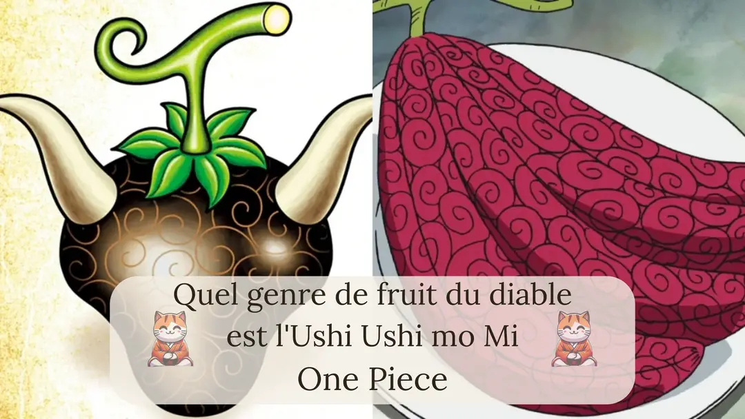 Quel genre de fruit du diable est l'Ushi Ushi mo Mi