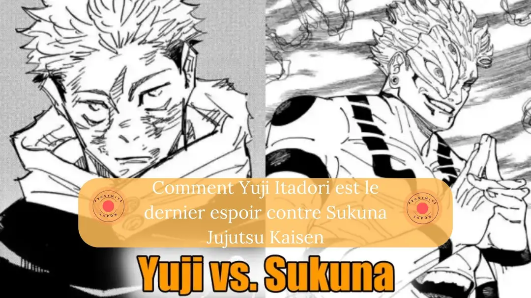 Comment Yuji Itadori est le dernier espoir contre Sukuna dans Jujutsu Kaisen