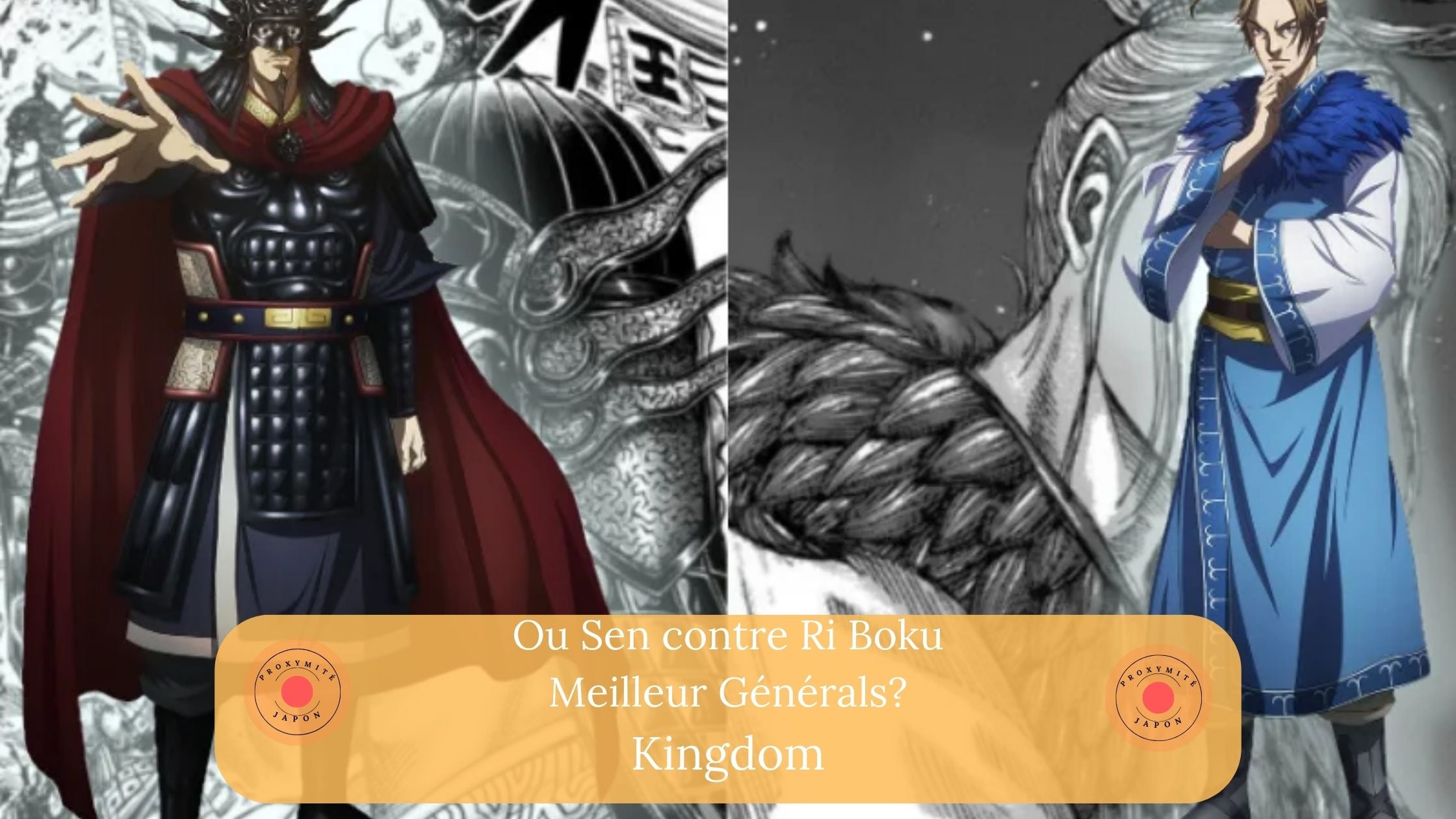 Ou Sen contre Ri Boku : qui est le meilleur grand général dans Kingdom ?