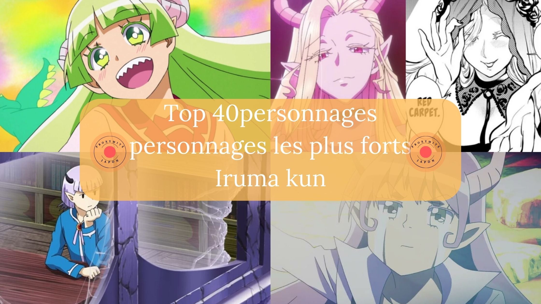 40 personnages les plus forts d'Iruma kun – Proxymite Japon