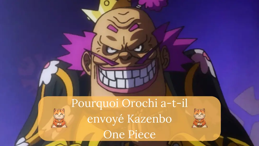 One Piece : Pourquoi Orochi a-t-il envoyé Kazenbo pour détruire Onigashima ?