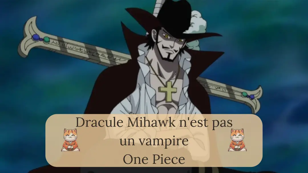 Dracule Mihawk n'est pas un vampire