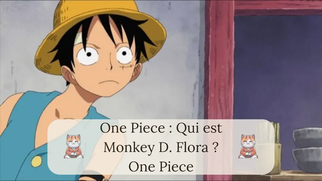 One Piece : Qui est Monkey D. Flora ?