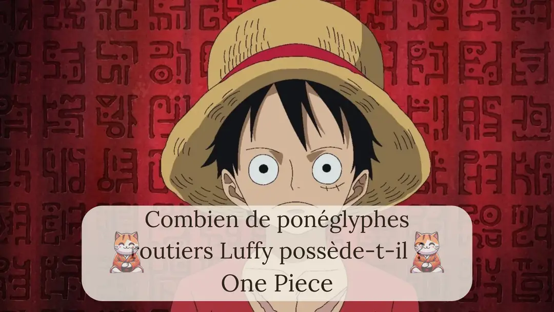 Combien de ponéglyphes routiers Luffy possède-t-il ?