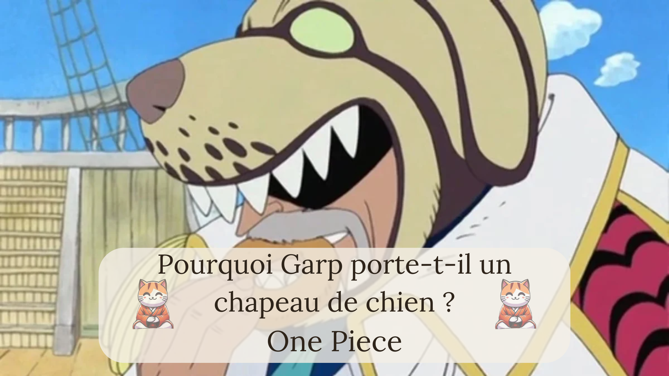 One Piece : Pourquoi Garp porte-t-il un chapeau de chien ?