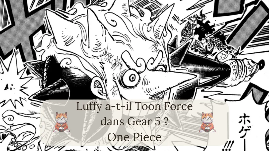 One Piece : Luffy a-t-il Toon Force dans Gear 5